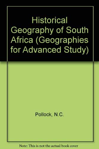 Stock image for Historical Geography of South Africa (Geogs. for Adv. Study S) for sale by The Guru Bookshop
