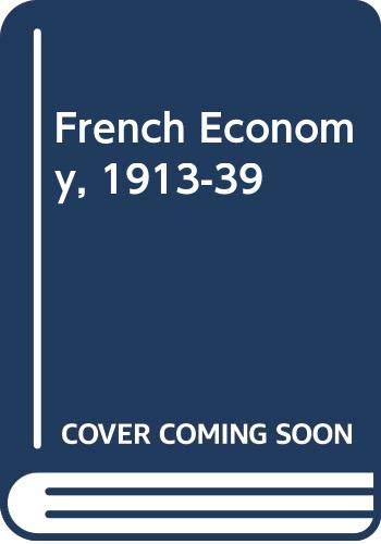 Beispielbild fr The French Economy, 1913-39 : The History of a Decline zum Verkauf von Better World Books