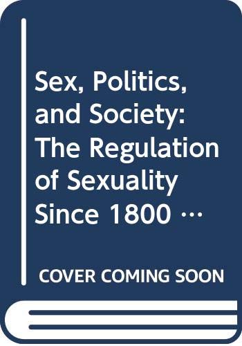 Beispielbild fr Sex, Politics and Society: The Regulation of Sexuality Since 1800 (Themes in British Social History) zum Verkauf von Reuseabook
