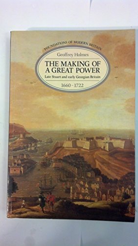 Beispielbild fr The Making of a Great Power: Late Stuart and Early Georgian Britain 1660-1722 (Foundations of Modern Britain) zum Verkauf von WorldofBooks