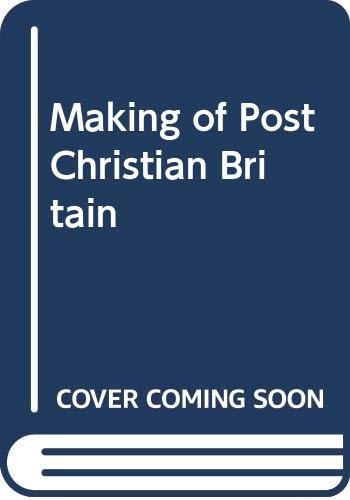 9780582485631: The Making of Post-Christian Britain: History of the Secularization of Modern Society