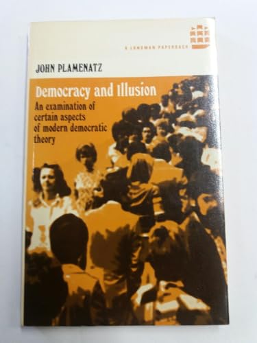 Imagen de archivo de Democracy and Illusion: An Examination of Certain Aspects of Modern Democratic Theory a la venta por ThriftBooks-Atlanta