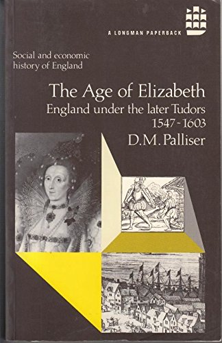 The Age of Elizabeth: England Under the Later Tudors 1547 - 1603.