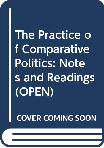 Beispielbild fr The Practice of Comparative Politics: Notes and Readings (OPEN) zum Verkauf von Cambridge Rare Books