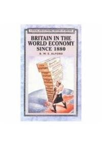Stock image for Britain in the World Economy since 1880 (Social and Economic History of England) for sale by AwesomeBooks