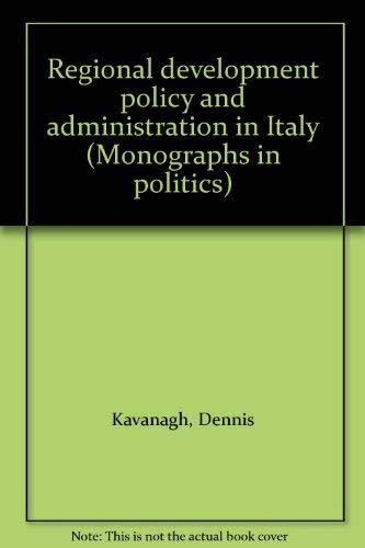 Regional development policy and administration in Italy (Monographs in politics) (9780582487505) by Dennis Kavanagh; M.M. Watson