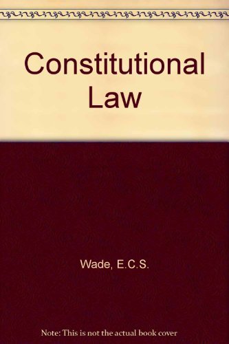 Beispielbild fr Constitutional Law : An Outline of the Law and Practice of the Constitution, Including Central and Local Government, the Citizen and the State and Administrative Law zum Verkauf von Better World Books Ltd