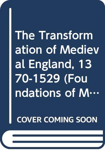 Beispielbild fr The Transformation of Mediaeval England, 1370-1529 (Foundations of Modern Britain) zum Verkauf von Anybook.com