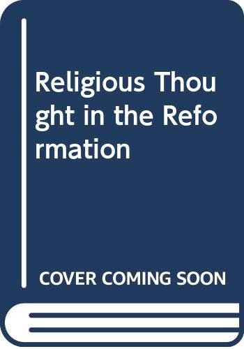 Beispielbild fr Religious Thought in the Reformation zum Verkauf von Windows Booksellers