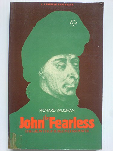 Imagen de archivo de John the Fearless: The Growth of Burgundian Power a la venta por Rainy Day Paperback