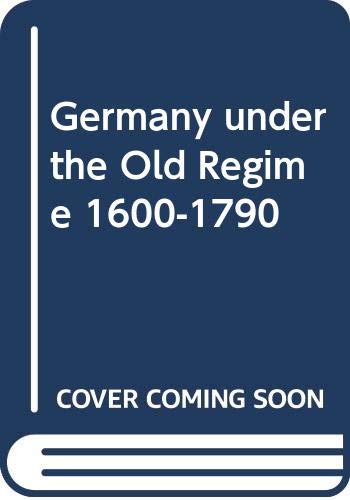 Imagen de archivo de Germany Under the Old Regime, 16001790 Present and the Past a la venta por Richard Booth's Bookshop