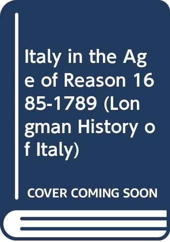 9780582491458: Italy in the Age of Reason, 1685-1789 (Longman History of Italy)