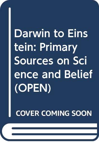 Stock image for Darwin to Einstein: Primary Sources on Science and Belief (OPEN) for sale by Grey Matter Books
