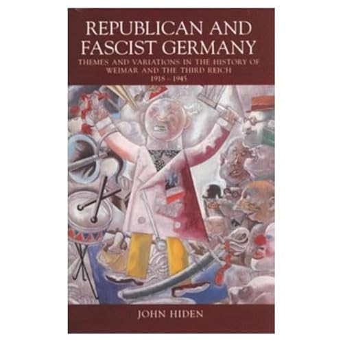 Stock image for Republican and Fascist Germany: Themes and Variations in the History of Weimar and the Third Reich, 1918-1945 for sale by Hay-on-Wye Booksellers