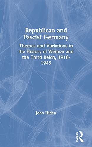 Stock image for Republican and Fascist Germany : Themes and Variations in the History of Weimar and the Third Reich, 1918-1945 for sale by Better World Books