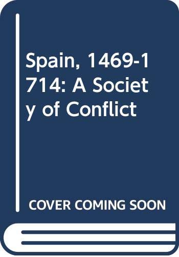 Beispielbild fr Spain, 1469-1714: A Society of Conflict zum Verkauf von Wonder Book