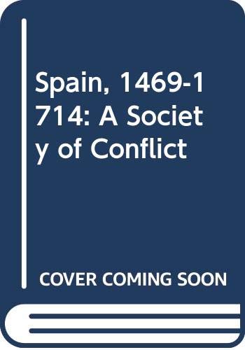 9780582492264: Spain, 1469-1714: A Society of Conflict
