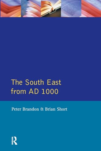 The South East from 1000 AD (Regional History of England) (9780582492455) by Brandon, Peter