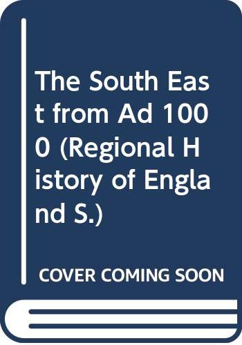Imagen de archivo de The South East From AD 1000. A Regional History of England a la venta por The London Bookworm