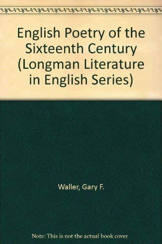 Imagen de archivo de English Poetry of the Sixteenth Century (Longman Literature in English Series) Waller, Gary F. a la venta por Gareth Roberts