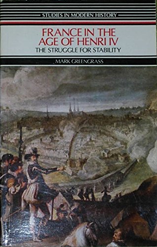 Imagen de archivo de France in the Age of Henri IV: The Struggle for Stability (Regional History of England) a la venta por Midtown Scholar Bookstore