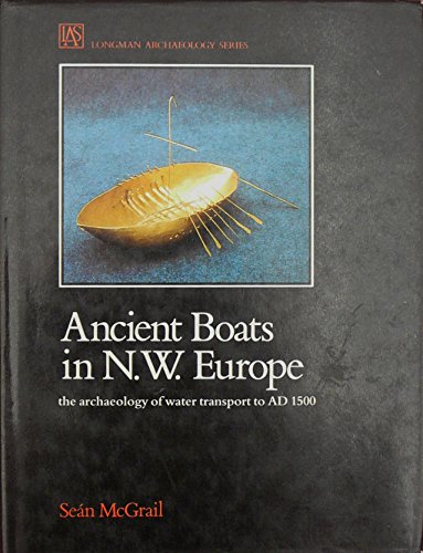 Stock image for Ancient Boats in N.W. Europe: The Archaeology of Water Transport to Ad 1500 (Longman Archaeology Series) for sale by Mount Angel Abbey Library