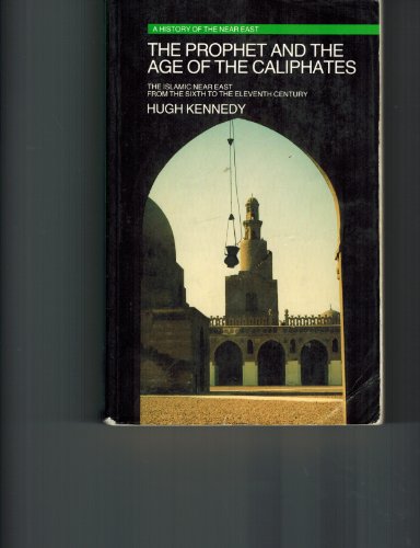 Imagen de archivo de The Prophet and the Age of the Caliphates: The Islamic Near East from the sixth to eleventh century a la venta por Andover Books and Antiquities