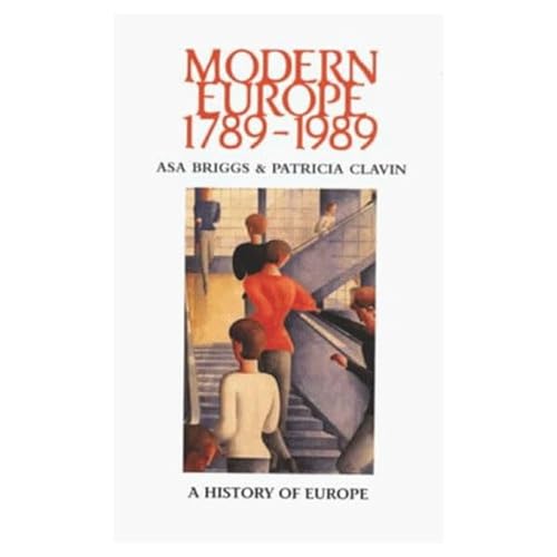 Modern Europe 1789-1989 (History of Europe) (9780582494060) by Briggs, Asa; Clavin, Patricia