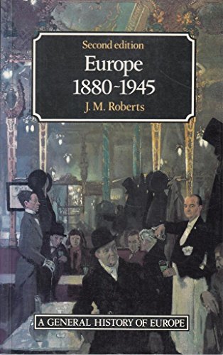 Europe, 1880-1945 (General History of Europe Series) (9780582494145) by Roberts, J. M.