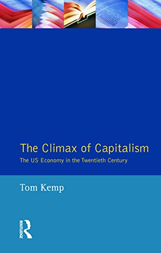 Stock image for The Climax of Capitalism: The U.S. Economy in the Twentieth Century (Kieler Studien; 231) for sale by SecondSale