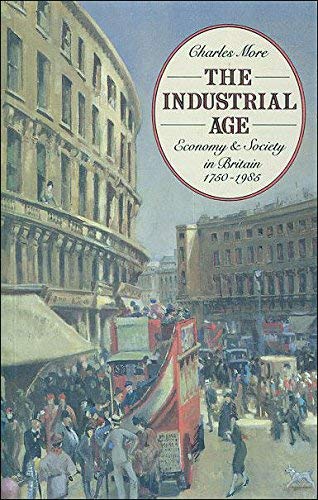 Stock image for The Industrial Age: Economy and Society in Britain, 1750-1985 for sale by MusicMagpie