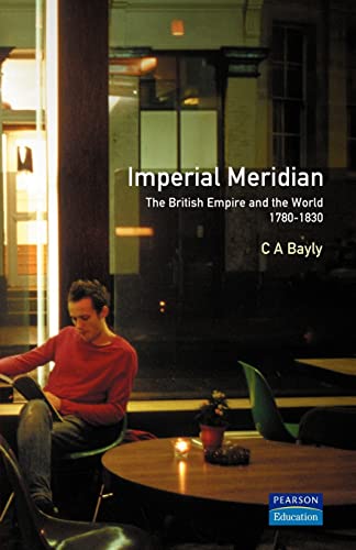 Imagen de archivo de Imperial Meridian: The British Empire and the World 1780-1830 (Studies In Modern History) a la venta por BooksRun
