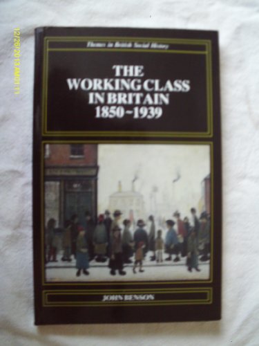 Beispielbild fr The Working Class in Britain 1850 - 1939 (Themes In British Social History) zum Verkauf von WorldofBooks