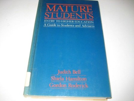 Mature Students, Entry to Higher Education: A Guide for Students and Advisors (9780582497191) by Bell, Judith; Hamilton, Sheila; Roderick, Gordon