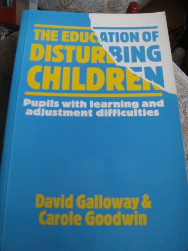 Beispielbild fr Education of Disturbing Children: Pupils with Learning and Adjustment Difficulties zum Verkauf von AwesomeBooks