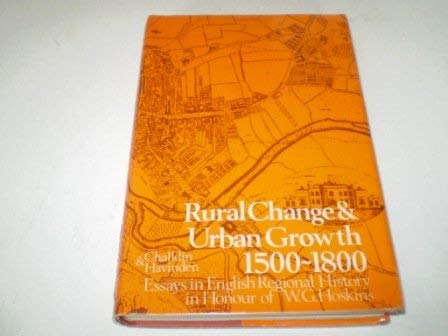 9780582500198: Rural change and urban growth, 1500-1800: Essays in English regional history in honour of W. G. Hoskins