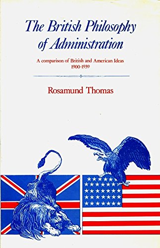 Beispielbild fr The British Philosophy of Administration: A Comparison of British and American Ideas 1900-1939 zum Verkauf von Anybook.com