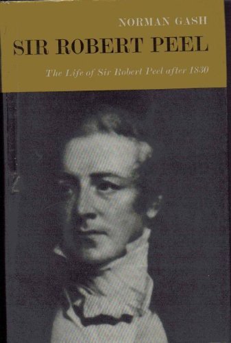 9780582502048: Sir Robert Peel: The life of Sir Robert Peel after 1830