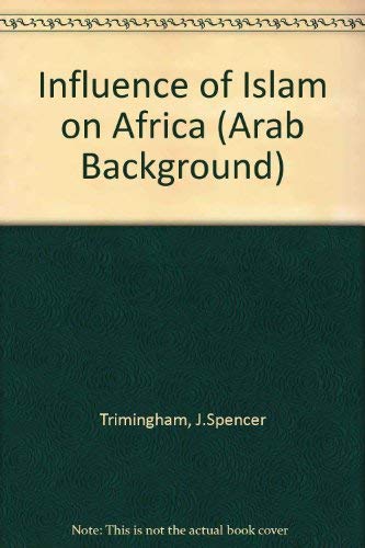 9780582502727: Influence of Islam on Africa (Arab Background S.)