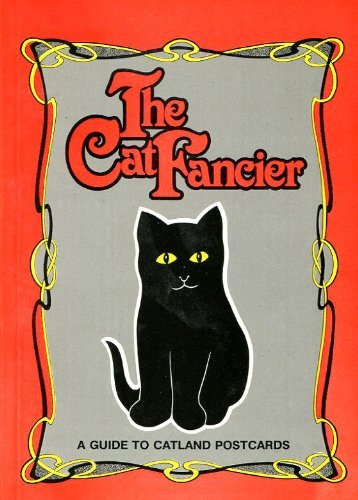 Stock image for The Cat Fancier : a Guide to Catland Postcards for sale by Harry Righton