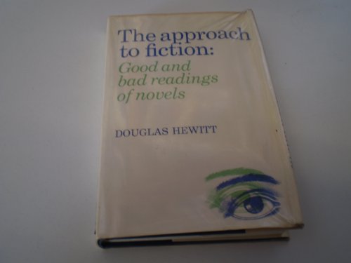 The Approach to Fiction: Good and Bad Readings of Novels