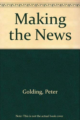 Making the News (9780582504608) by Golding, Peter; Elliott, Philip Ross Courtney