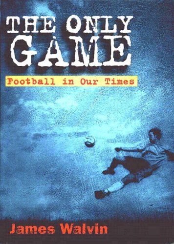 Beispielbild fr The Only Game: Football in Our Times zum Verkauf von WorldofBooks