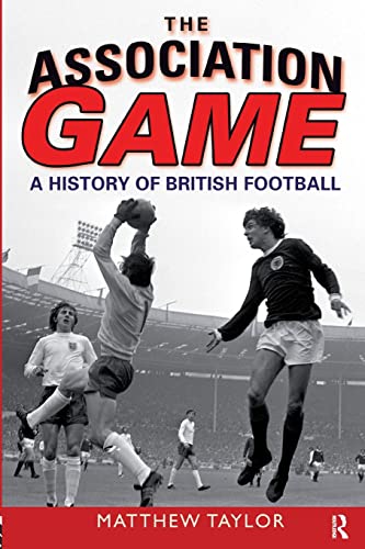 Beispielbild fr The Association Game: A History of British Football zum Verkauf von WorldofBooks