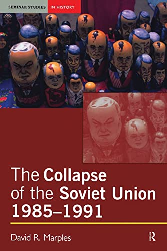 9780582505995: The Collapse of the Soviet Union, 1985-1991 (Seminar Studies)