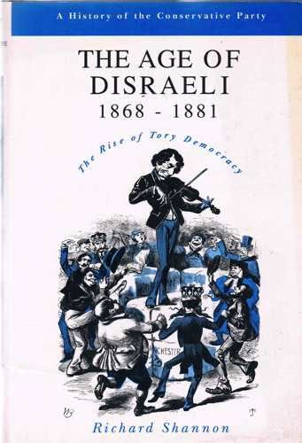 9780582507135: The Age of Disraeli 1868-1881: The Rise of Tory Democracy (A History of the Conservative Party)