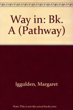 Way in A: Pupil's Book (Pathway) (9780582510739) by M Iggulden