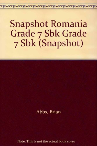 Snapshot Romania Grade 7 Sbk Grade 7 Sbk (Snapshot) (9780582518278) by Brian Abbs; Chris Barker; Ingrid Freebairn