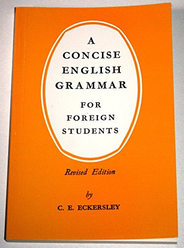 A Concise English Grammar for Foreign Students - C.E. Eckersley