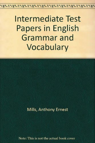 Intermediate Test Papers in English Grammar and Vocabulary - Mills, Anthony Ernest